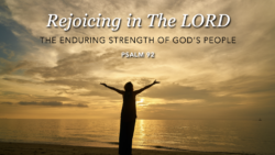 Rejoicing in The Lord: The Enduring Strength of God's People —Psalm 92